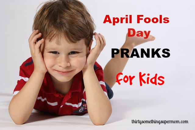April Fools Day Pranks for Kids