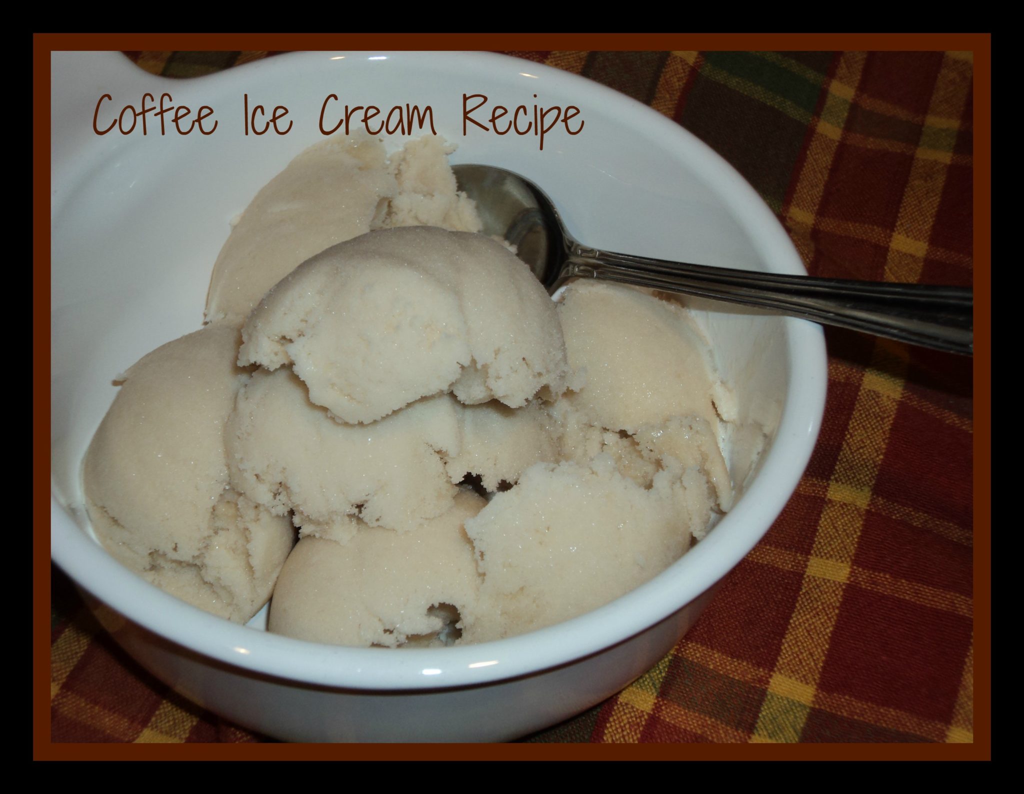 Coffee Ice Cream Recipe ThirtySomethingSuperMom