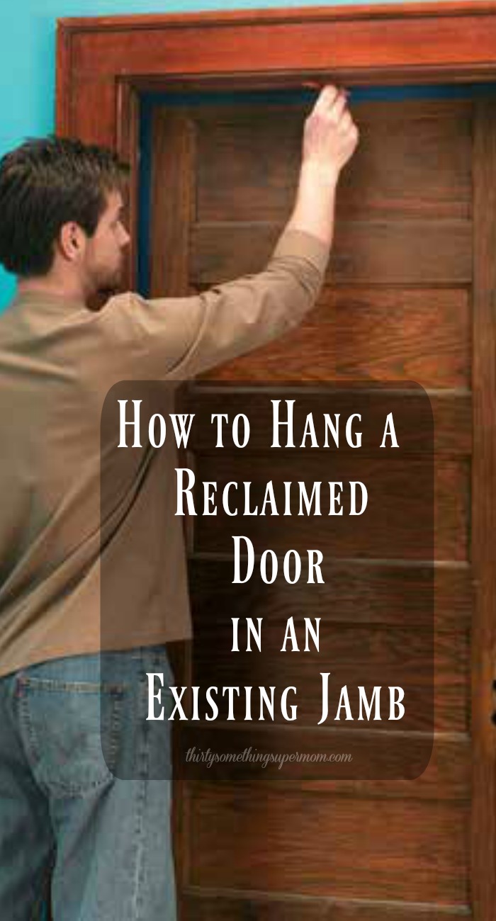 How to Hang a Reclaimed Door in an Existing Door Jamb 