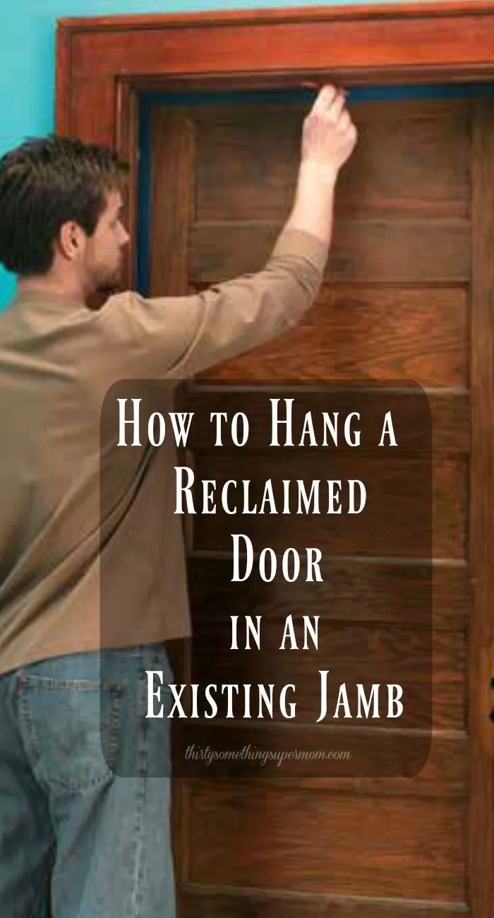 How to Hang a Reclaimed Door in an Existing Door Jamb