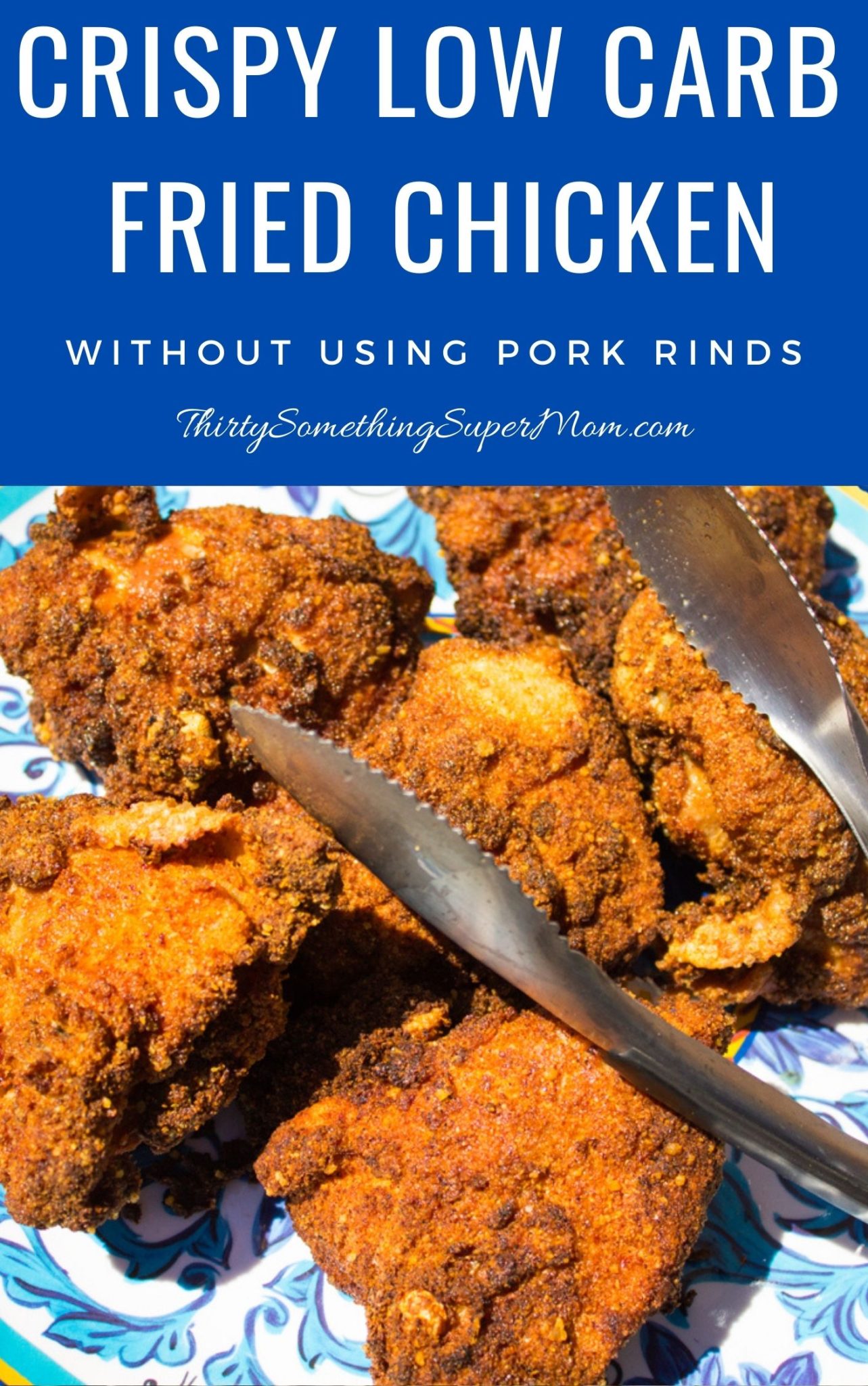 Crispy Low Carb Fried Chicken Without Pork Rinds ThirtySomethingSuperMom