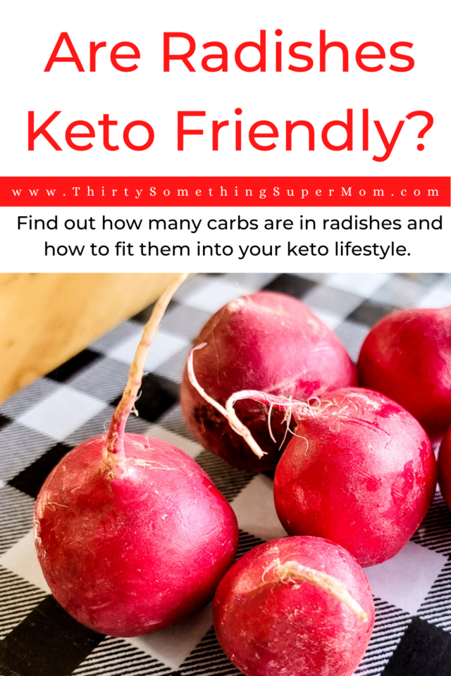 Are Radishes Keto? How Many Net Carbs? ThirtySomethingSuperMom